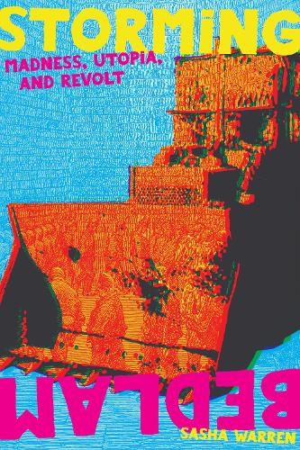 [object Object] «Storming Bedlam: Madness, Utopia, and Revolt», автор Саша Уоррен - фото №1