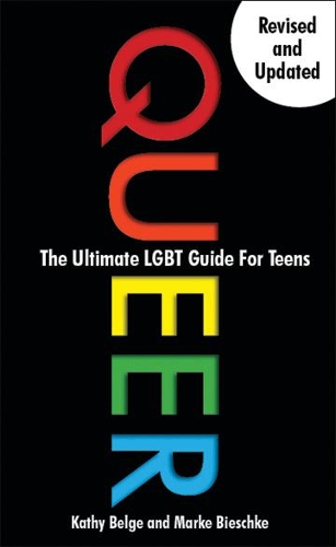 Бумажная книга «Queer: The Ultimate LGBT Guide for Teens», авторов Кэти Белдж, Марке Бишке - фото №1