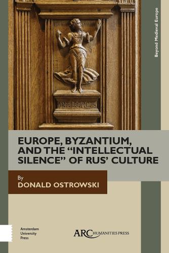 Бумажная книга «Europe, Byzantium, and the "Intellectual Silence" of Rus' Culture», автор Дональд Островски - фото №1