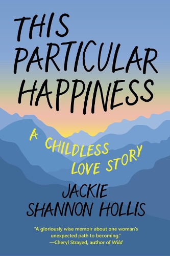 Бумажная книга «This Particular Happiness: A Childless Love Story», автор Джеки Шеннон Холлис - фото №1