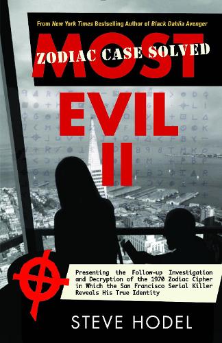 Паперова книга «Most Evil II: Presenting the Follow-Up Investigation and Decryption of the 1970 Zodiac Cipher in which the San Francisco Serial Killer Reveals his True Identity», автор Стів Ходел - фото №1