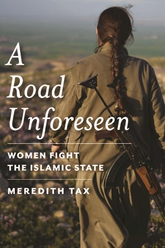 Паперова книга «A Road Unforeseen: Women Fight the Islamic State», автор Мередіт Такс - фото №1