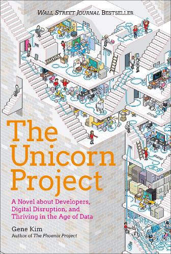 Бумажная книга «The Unicorn Project: A Novel about Developers, Digital Disruption, and Thriving in the Age of Data», автор Джин Ким - фото №1