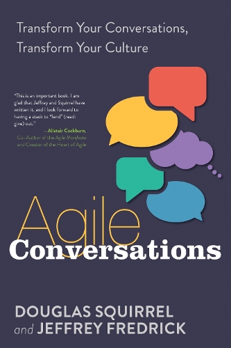 Бумажная книга «Agile Conversations: Transform Your Conversations, Transform Your Culture», авторов Дуглас Сквирл, Джеффри Фредрик - фото №1