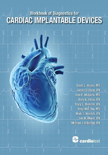 Паперова книга «Workbook of Diagnostics for Cardiac Implantable Devices», авторів Девід Л. Хейс, Джеймс Д. Райан, Джон М. Мейєр, Марк Генріх, Майкл Дж. Гіллестад, Нора Е. Олсон, Сіва К. Мулпуру, Трейсі Л. Вебстер, Йонг-Мей Ча - фото №1
