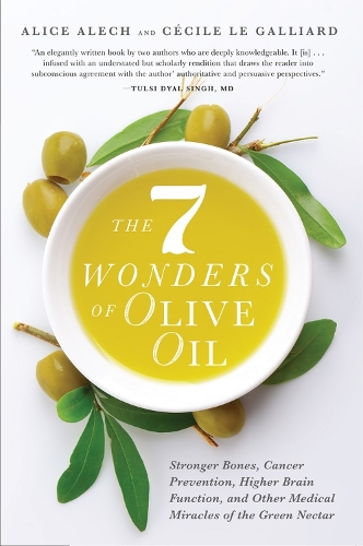 Бумажная книга «7 Wonders of Olive Oil: Stronger Bones, Cancer Prevention, Higher Brain Function, and Other Medical Miracles of the Green Nectar», авторов Алиса Алеч, Сесиль Ле Гальяр - фото №1