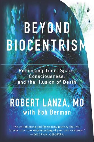 Паперова книга «Beyond Biocentrism: Rethinking Time, Space, Consciousness, and the Illusion of Death», авторів Боб Берман, Роберт Ланца - фото №1
