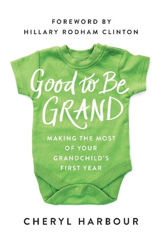 Бумажная книга «Good to Be Grand: Making the Most of Your Grandchild's First Year», автор Шерил Харбор - фото №1