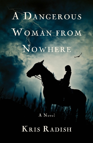 Бумажная книга «A Dangerous Woman from Nowhere: A Novel», автор Крис Рэдиш - фото №1