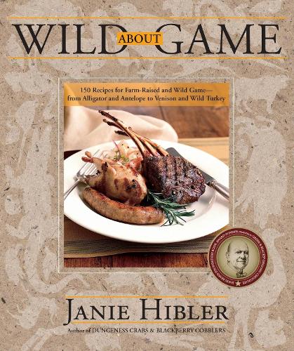 Бумажная книга «Wild about Game: 150 Recipes for Farm-Raised and Wild Game - From Alligator and Antelope to Venison and Wild Turkey», автор Джени Хиблер - фото №1