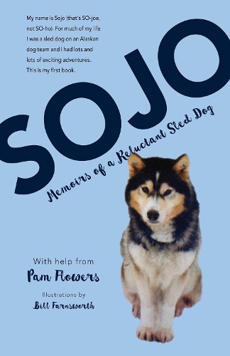 Бумажная книга «Sojo: Memoirs of a Reluctant Sled Dog», автор Пэм Флауэрс - фото №1