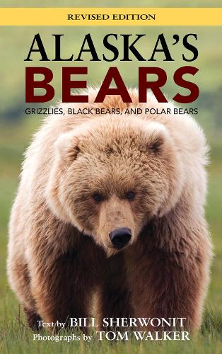 Паперова книга «Alaska's Bears: Grizzlies, Black Bears, and Polar Bears, Revised Edition», автор Білл Шервоніт - фото №1