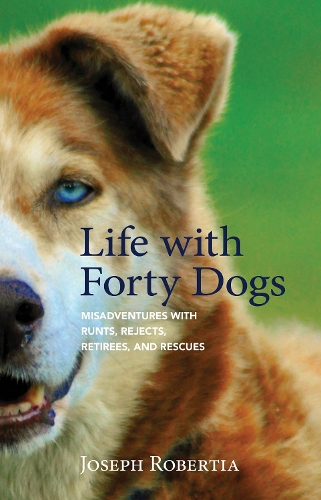 Бумажная книга «Life with Forty Dogs: Misadventures with Runts, Rejects, Retirees, and Rescues», автор Джозеф Робертиа - фото №1