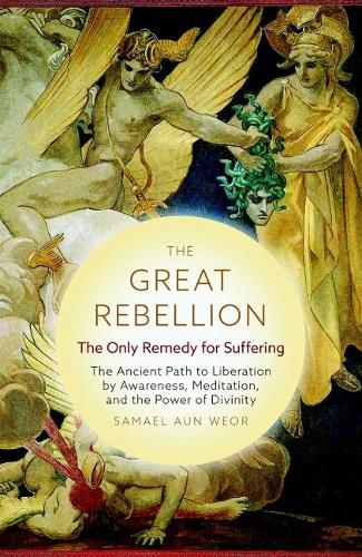 Бумажная книга «The Great Rebellion - New Edition: The Only Remedy for Suffering: the Ancient Path to Liberation by Awareness, Meditation, and the Power of Divinity», автор Самаэль Аун Веор - фото №1