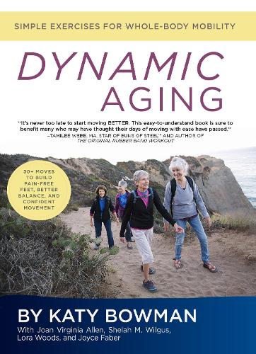 Бумажная книга «Dynamic Aging: Simple Exercises for Whole Body Mobility», автор Кэти Боумен - фото №1