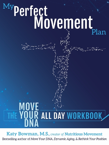 Паперова книга «My Perfect Movement Plan: The Move Your DNA All Day Workbook», автор Кеті Боумен - фото №1