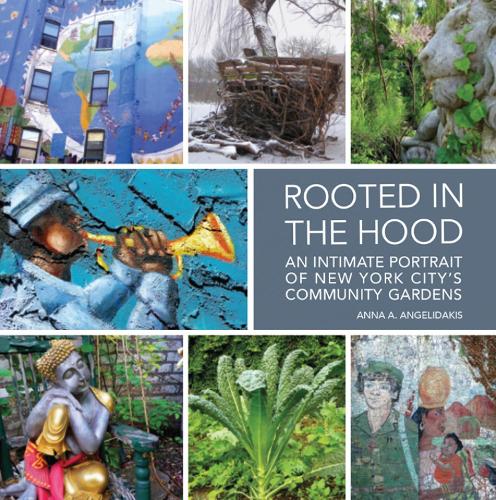 Бумажная книга «Rooted in the Hood: An Intimate Portrait of New York City's Community Gardens», автор Анна Ангелидакис - фото №1