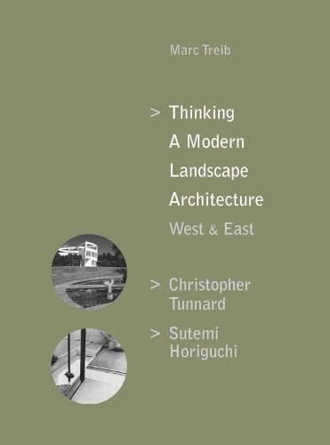 Бумажная книга «Thinking a Modern Landscape Architecture, West & East: Christopher Tunnard, Sutemi Horiguchi», автор Марк Трейб - фото №1