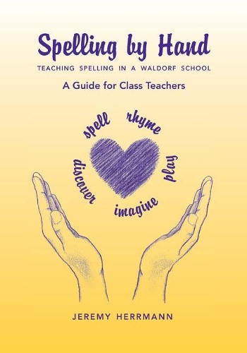 Бумажная книга «Spelling by Hand: Teaching Spelling in a Waldorf School: A Guide for Class Teachers», автор Джереми Херрманн - фото №1