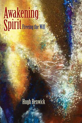 Бумажная книга «Awakening Spirit: Freeing the Will», автор Хью Ренвик - фото №1