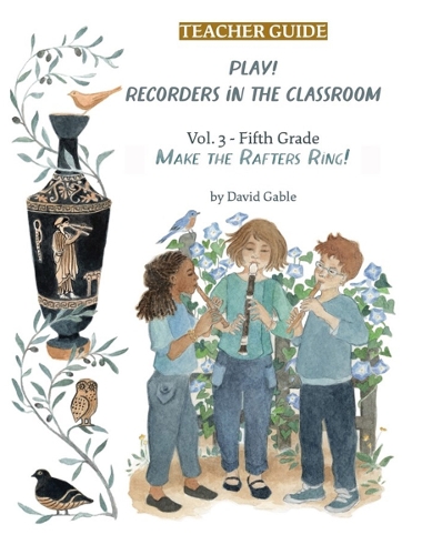 [object Object] «Play! Recorders in the Classroom: Volume 3: Fifth Grade Teacher's Edition», автор Девід Гейбл - фото №1