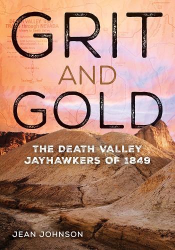 Бумажная книга «Grit and Gold: The Death Valley Jayhawkers of 1849», автор Жан Джонсон - фото №1