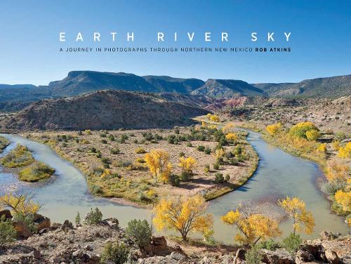 Бумажная книга «Earth River Sky: A Journey in Photographs Through Northern New Mexico», автор Роб Аткинс - фото №1