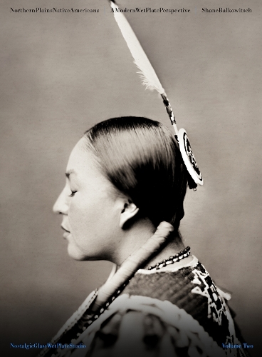 Бумажная книга «Northern Plains Native Americans: A Modern Wet Plate Perspective», автор Шейн Балкович - фото №1