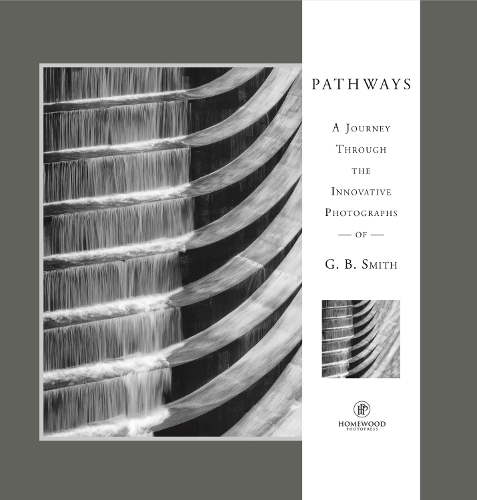 Паперова книга «Pathways: A Journey Through the Innovative Images of Acclaimed Photographer G.B. Smith», автор Г. Б. Сміт - фото №1