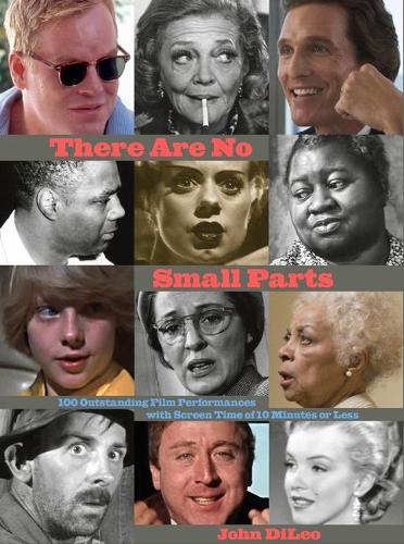 Бумажная книга «There Are No Small Parts: 100 Outstanding Film Performances with Screen Time of 10 Minutes or Less», автор Джон Дилео - фото №1