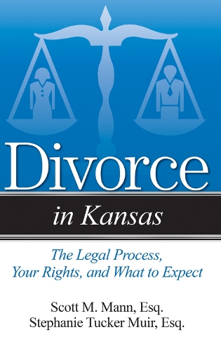Бумажная книга «Divorce in Kansas: The Legal Process, Your Rights, and What to Expect», авторов Скотт М. Манн, Стефани Такер Мьюир - фото №1
