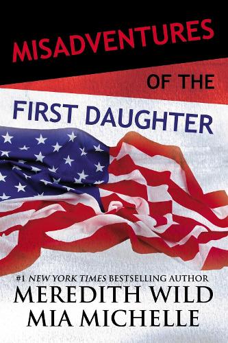 Бумажная книга «Misadventures of the First Daughter», авторов Мередит Уайлд, Миа Мишель - фото №1
