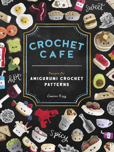 Паперова книга «Crochet Cafe: Recipes for Amigurumi Crochet Patterns», автор Лорен Еспі - фото №1