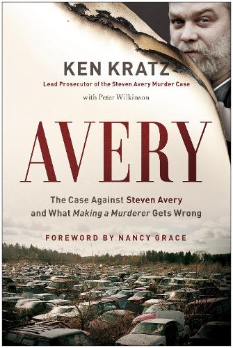 Бумажная книга «Avery: The Case Against Steven Avery and What Making a Murderer Gets Wrong», авторов Кен Кратц, Питер Уилкинсон - фото №1