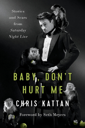 Паперова книга «Baby, Don't Hurt Me: Stories and Scars from Saturday Night Live», авторів Крис Каттан, Тревіс Трешер - фото №1