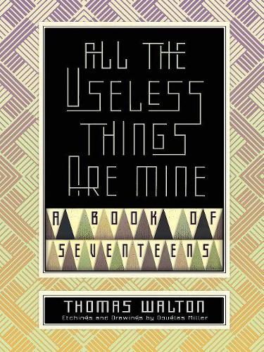 Бумажная книга «All the Useless Things are Mine: A Book of Seventeens», автор Томас Уолтон - фото №1