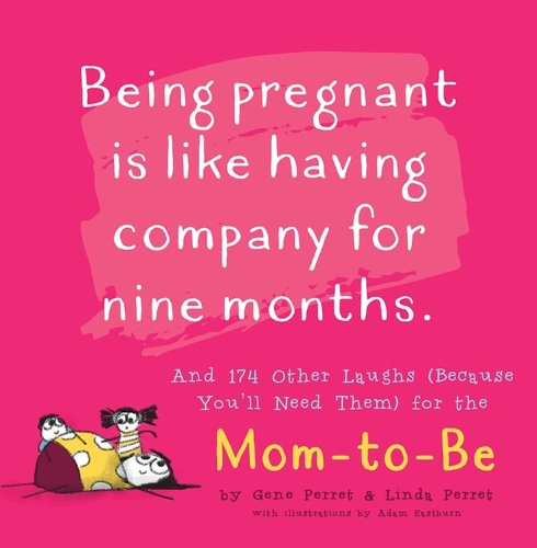 Бумажная книга «Being Pregnant is Like Having Company for Nine Months: And 174 Other Laughs (Because You'll Need Them) for the Mom to Be», авторов Джин Перрет, Линда Перрет - фото №1