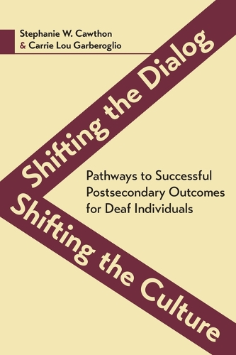 Бумажная книга «Shifting the Dialog, Shifting the Culture – Pathways to Successful Postsecondary Outcomes for Deaf Individuals», авторов Кэрри Лу Гарбероглио, Стефани Коуторн - фото №1