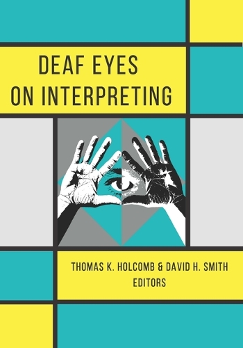 Паперова книга «Deaf Eyes on Interpreting», авторів Девід Сміт, Томас Голкомб - фото №1