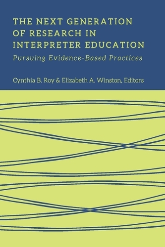 Бумажная книга «The Next Generation of Research in Interpreter Education – Pursuing Evidence–Based Practices», авторов Синтия Рой, Элизабет Уинстон - фото №1