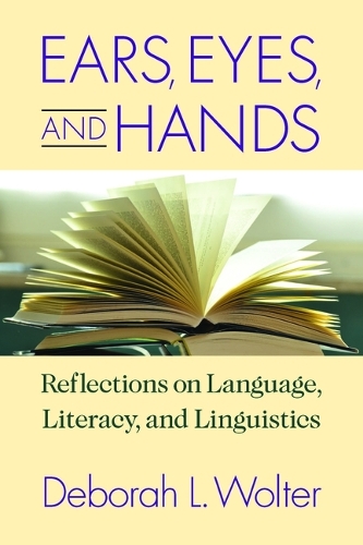 Бумажная книга «Ears, Eyes, and Hands – Reflections on Language, Literarcy, and Linguistics», автор Дебора Вольтер - фото №1