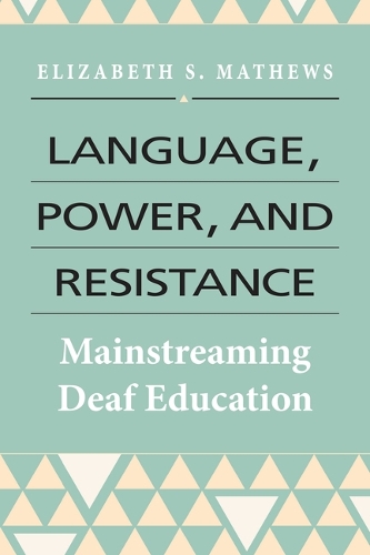 Бумажная книга «Language, Power, and Resistance – Mainstreaming Deaf Education», автор Элизабет Мэтьюс - фото №1