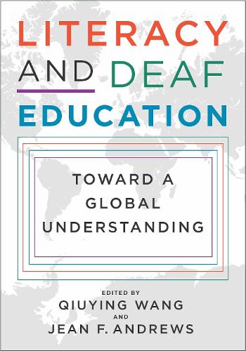 Паперова книга «Literacy and Deaf Education – Toward a Global Understanding», авторів Дональд Ф. Мурс, Жан Ф. Ендрюс, Марджері С. Міллер, Цюйінг Ван - фото №1