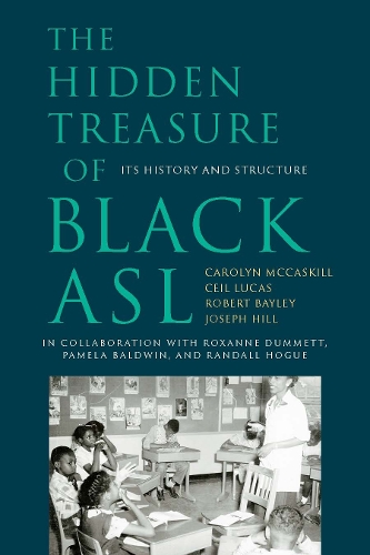 Бумажная книга «The Hidden Treasure of Black ASL – Its History and  Structure», авторов Кэролин Маккаскилл, Сейл Лукас, Джозеф Кристоф Хилл, Роберт Бэйли, Роксана Дамметт - фото №1