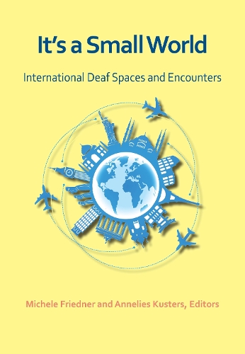 Бумажная книга «It`s a Small World – International Deaf Spaces and Encounters», авторов Аннелис Кустерс, Мишель Фриднер - фото №1