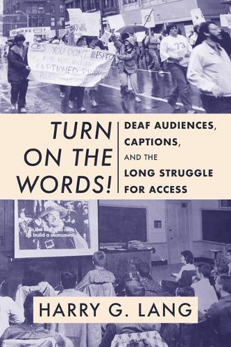Паперова книга «Turn on the Words! – Deaf Audiences, Captions, and the Long Struggle for Access», авторів Ернест Е. Хейрстон, Гаррі Г. Ланг, Джейсон Старк - фото №1