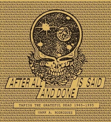 Бумажная книга «After All is Said and Done: Taping the Grateful Dead, 1965-1995», автор Марк Родригес - фото №1