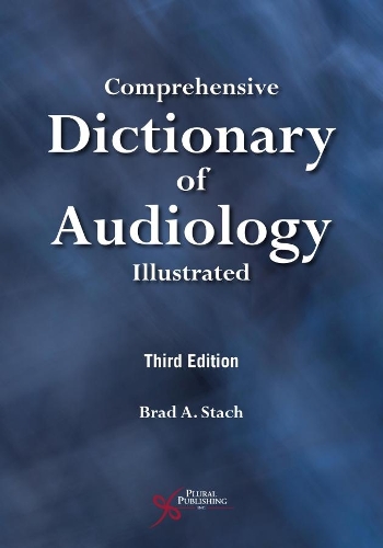 Бумажная книга «Comprehensive Dictionary of Audiology: Illustrated, Third Edition», автор Брэд А. Стах - фото №1