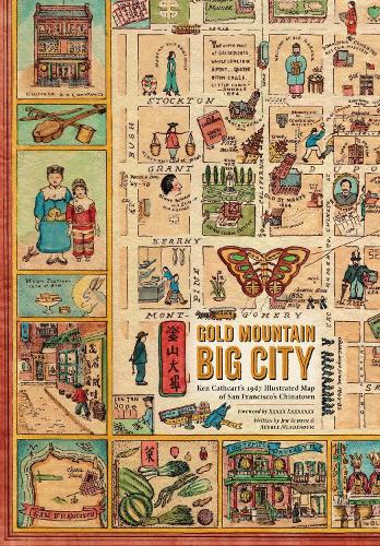 Бумажная книга «Gold Mountain, Big City: Ken Cathcart’s 1947 Illustrated Map of San Francisco’s Chinatown», автор Джим Шейн - фото №1