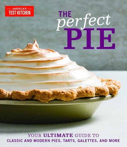 Бумажная книга «The Perfect Pie: Your Ultimate Guide to Classic and Modern Pies, Tarts, Galettes, and More», автор America's Test Kitchen - фото №1